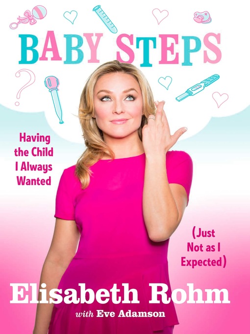 Title details for Baby Steps by Elisabeth Rohm - Available